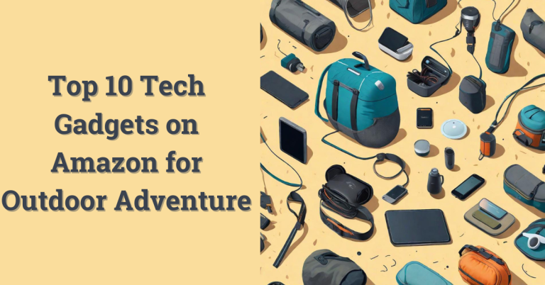 Top 10 Tech Gadgets on Amazon for Outdoor Adventure