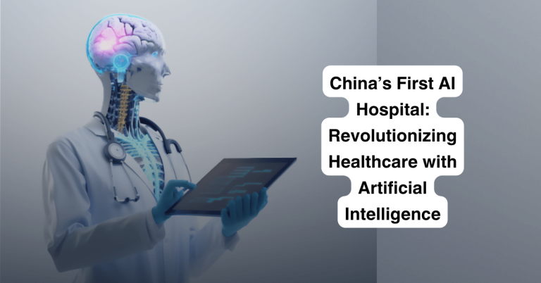 China’s First AI Hospital: Revolutionizing Healthcare with AI