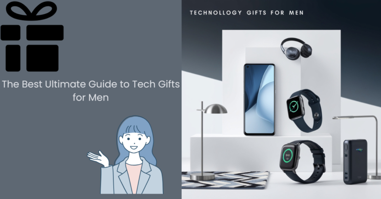 The Best Ultimate Guide to Tech Gifts for Men